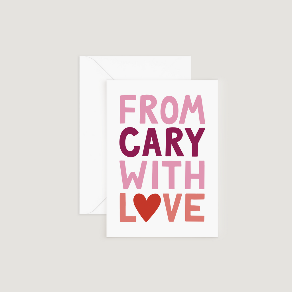 Greeting Card, From Cary With Love, Valentine's Day